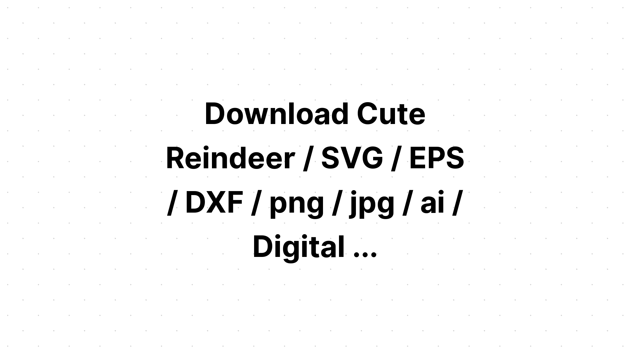 Download Cute Reindeer Names Svg - Layered SVG Cut File